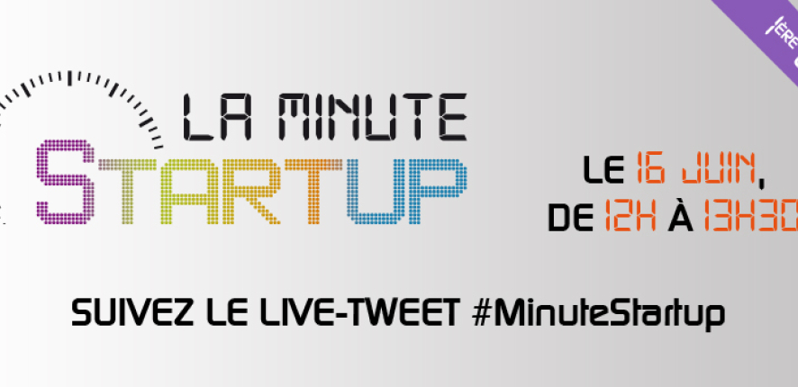 Première édition de la Minute Startup !